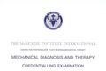 Kliknij, aby powiększyć: Mechanical Diagnosis and Therapy Credentialling Examination, McKENZIE (maj 2007)